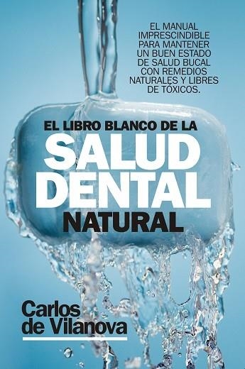 LIBRO BLANCO DE LA SALUD DENTAL NATURAL, EL | 9788417057626 | DE VILANOVA, CARLOS