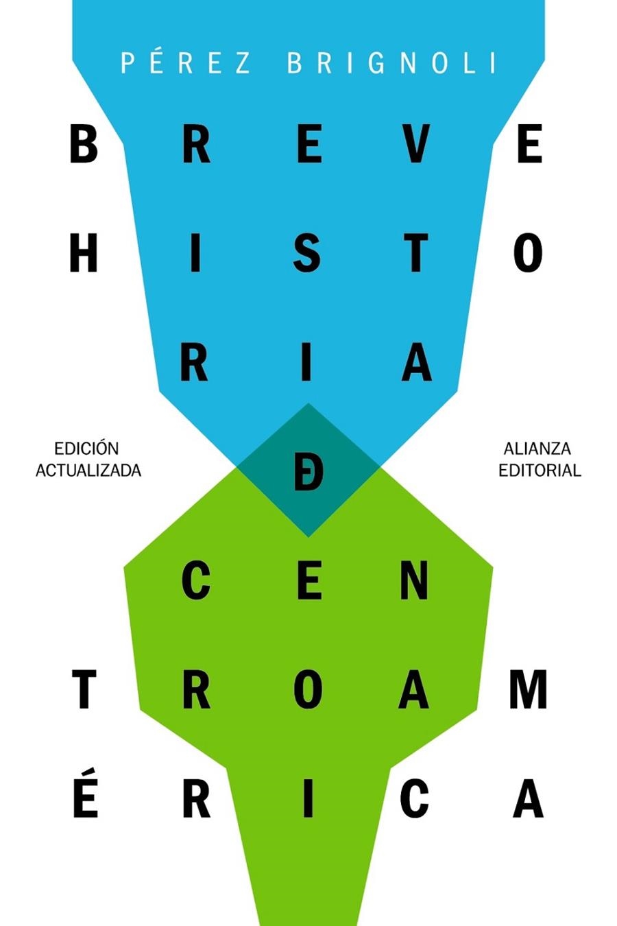 BREVE HISTORIA DE CENTROAMÉRICA | 9788491811923 | PÉREZ BRIGNOLI, HÉCTOR