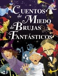 CUENTOS DE MIEDO, DE BRUJAS Y FANTASTICOS | 9788499138817 | AAVV