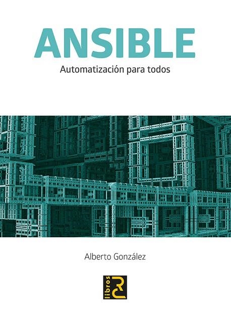 ANSIBLE. AUTOMATIZACIÓN PARA TODOS | 9788494717086 | GONZÁLEZ RODRÍGUEZ, ALBERTO