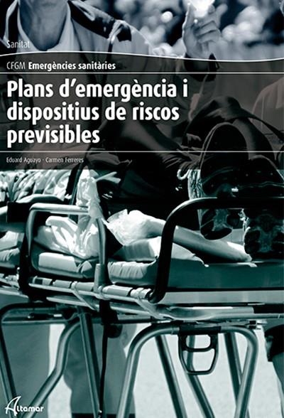 PLANS D'EMERGÈNCIA I DISPOSITIUS DE RISCOS PREVISIBLES | 9788416415090 | E. AGUAYO, C. FERRERES