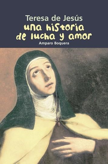 TERESA DE JESÚS UNA HISTORIA DE LUCHA Y AMOR | 9788421843369 | BOQUERA FILLOL, AMPARO