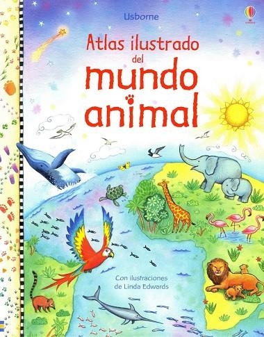 ATLAS ILUSTRADO DEL MUNDO ANIMAL | 9781409502135 | EDWARS, LINDA ( ILUSTRADORA )