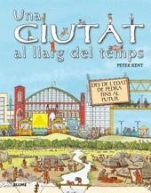 CIUTAT AL LLARG DEL TEMPS, UNA | 9788498014983 | KENT, PETER