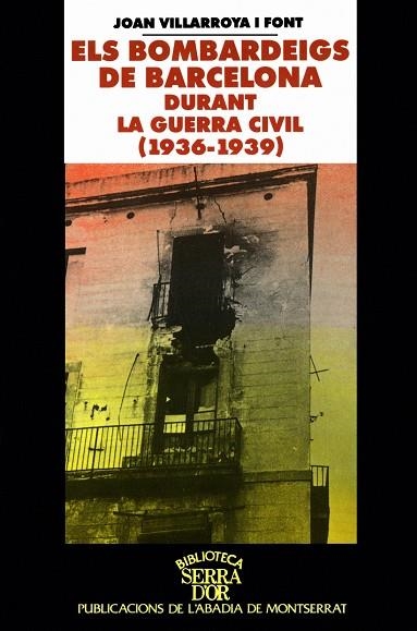 BOMBARDEIGS DE BARCELONA DURANT LA GUERRA CIVIL | 9788484150978 | VILLARROYA I FONT, JOAN