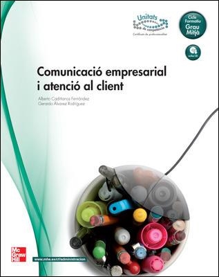 COMUNICACIO EMPRESARIAL ATENCIO AL CLIENT CICLES FORMATIUS | 9788448171964 | CADIÑANOS FERNANDEZ, ALBERTO / ALVAREZ RODRIGUEZ,