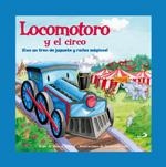 LOCOMOTORO Y EL CIRCO. CON UN TREN DE JUGUETE Y RAÍLES MÁGIC | 9788428538794 | STREGER, SHARON