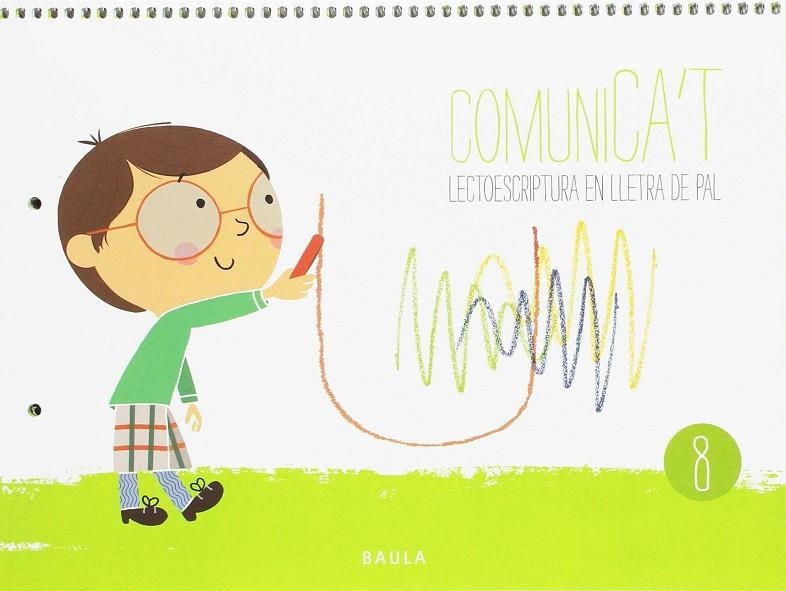 COMUNICA'T LECTOESCRIPTURA LLETRA PAL 8 INFANTIL | 9788447933426 | BOZA BELTRAN, SHEILA / ESTELLER LLOPIS, GEMMA / PAÜLS ROMEO, PILAR / SASTRE GOZALVEZ, SANDRA