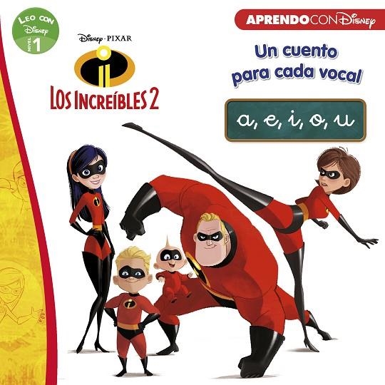 LOS INCREÍBLES 2. UN CUENTO PARA CADA VOCAL: A, E, I, O, U (LEO CON DISNEY NIVEL | 9788416931705 | DISNEY,