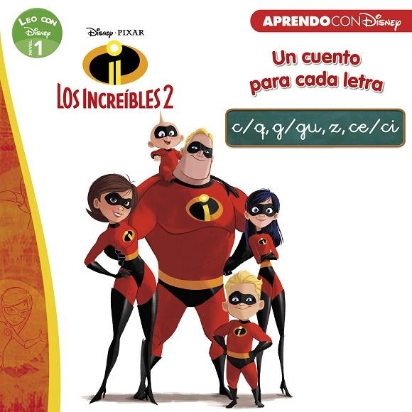 LOS INCREÍBLES 2. UN CUENTO PARA CADA LETRA: C/Q, G/GU, Z, CE/CI (LEO CON DISNEY | 9788416931712 | DISNEY,