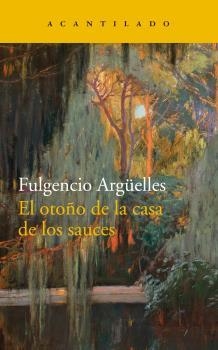 EL OTOÑO DE LA CASA DE LOS SAUCES | 9788417346270 | FULGENCIO ARGÜELLES TUÑÓN