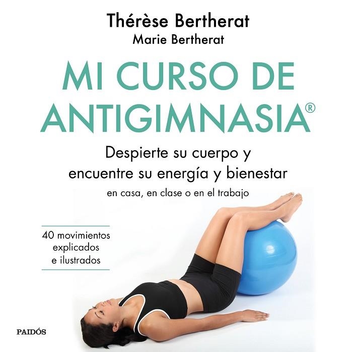 MI CURSO DE ANTIGIMNASIA® | 9788449334856 | BERTHERAT, THÉRÈSE / BERTHERAT, MARIE