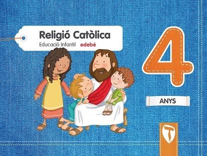 RELIGIÓ CATÒLICA  4 ANYS | 9788468332079 | EDEBÉ, OBRA COLECTIVA