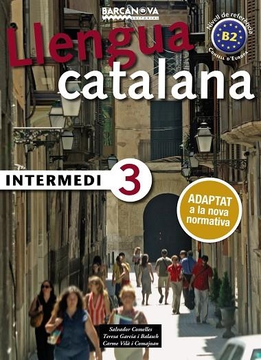 INTERMEDI 3 LLENGUA CATALANA | 9788448946999 | COMELLES, SALVADOR / GARCIA I BALASCH, TERESA / VILÀ I COMAJOAN, CARME