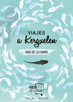 VIAJES A KERGUELEN EDICIÓN LIMITADA | 9788417284268 | IAGO DE LA CAMPA