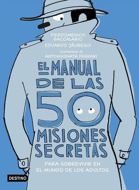 EL MANUAL DE LAS 50 MISIONES SECRETAS PARA SOBREVIVIR EN EL MUNDO DE LOS ADULTOS | 9788408194118 | BACCALARIO, PIERDOMENICO / JÁUREGUI, EDUARDO