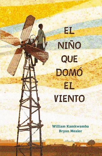 EL NIÑO QUE DOMÓ EL VIENTO | 9788417424121 | KAMKWAMBA, WILLIAM / MEALER, BRYAN