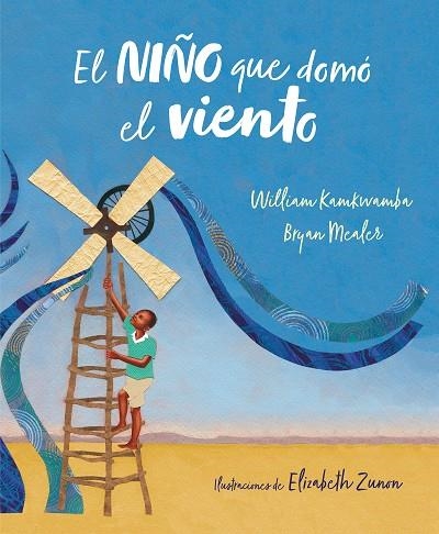 EL NIÑO QUE DOMÓ EL VIENTO (ÁLBUM ILUSTRADO) | 9788417424138 | KAMKWAMBA, WILLIAM / MEALER, BRYAN