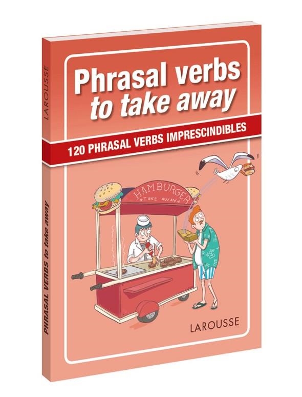 PHRASAL VERBS TO TAKE AWAY | 9788417273057 | LAROUSSE EDITORIAL