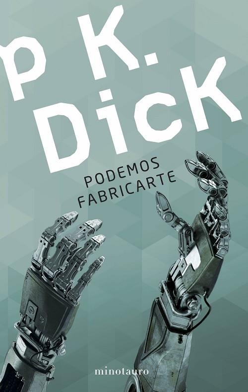 PODEMOS FABRICARTE | 9788445005590 | DICK, PHILIP K.