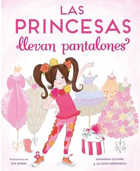 LAS PRINCESAS LLEVAN PANTALONES | 9788448851316 | GUTHRIER, SAVANNAH / OPPENHEIM, ALLISON