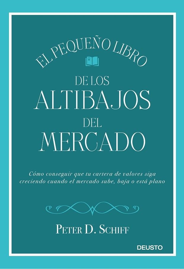 EL PEQUEÑO LIBRO DE LOS ALTIBAJOS DEL MERCADO | 9788423429752 | SCHIFF, PETER D.