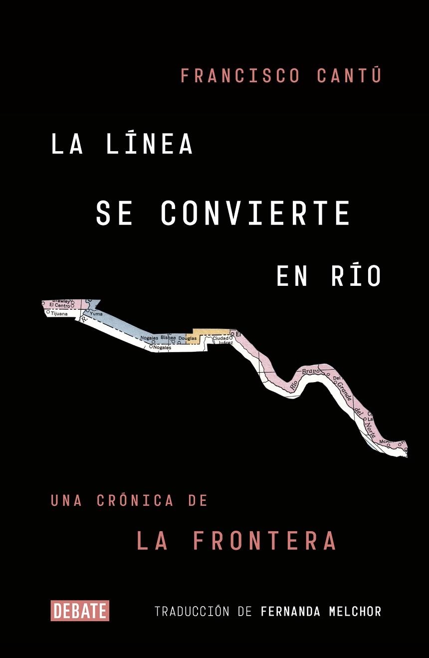 LA LÍNEA SE CONVIERTE EN RÍO | 9788499928869 | CANTÚ, FRANCISCO