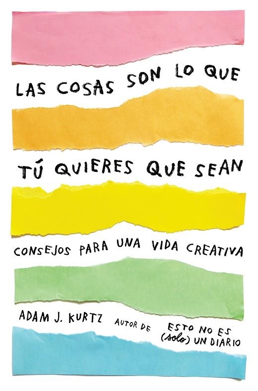 LAS COSAS SON LO QUE TÚ QUIERES QUE SEAN | 9788401021299 | KURTZ, ADAM J.