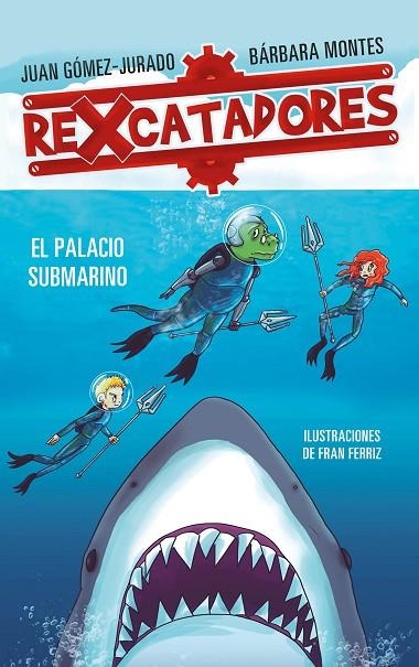 REXCATADORES Y EL PALACIO SUBMARINO (REXCATADORES 3) | 9788417424091 | GÓMEZ-JURADO, JUAN / MONTES, BÁRBARA