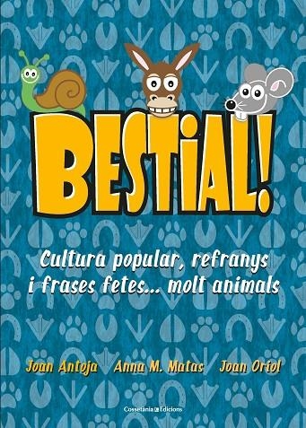 BESTIAL! | 9788490347720 | MATAS I ROS, ANNA M. / ANTOJA I MAS, JOAN / ORIOL I GIRALT, JOAN