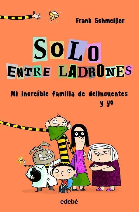 SOLO ENTRE LADRONES: MI INCREÍBLE FAMILIA DE DELINCUENTES Y YO | 9788468338552 | SCHMEIßER, FRANK