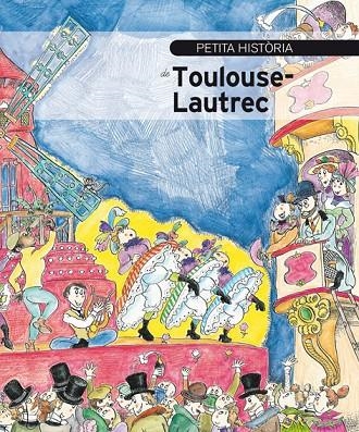 PETITA HISTÒRIA DE TOULOUSE-LAUTREC | 9788499796178 | JORDI OLIVERES