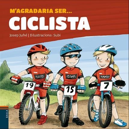 M'AGRADARIA SER... CICLISTA | 9788447937455 | JUFRÉ, JOSEP/ SUBI