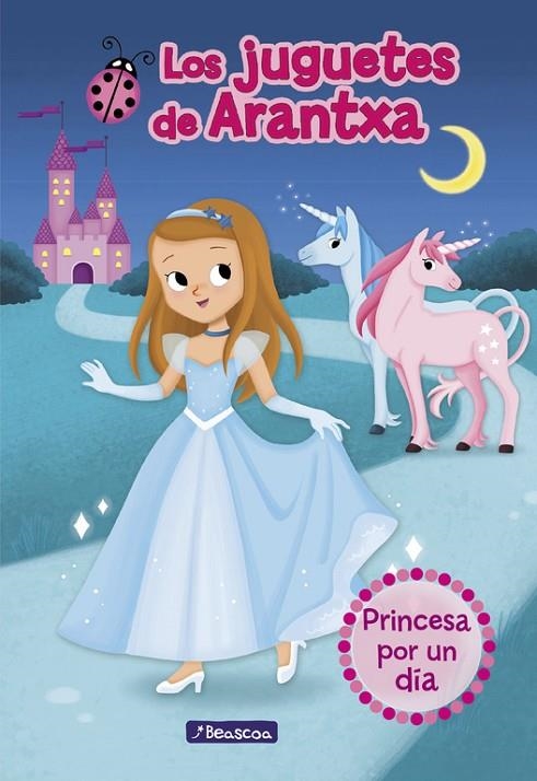 PRINCESA POR UN DÍA (LOS JUGUETES DE ARANTXA 2) | 9788448851309 | PARREÑO, ARANTXA / SÁNCHEZ, Mª JOSÉ / MARTÍNEZ, EMMA