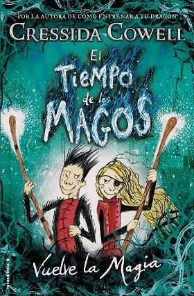 EL TIEMPO DE LOS MAGOS. VUELVE LA MAGIA | 9788417167004 | COWELL, CRESSIDA