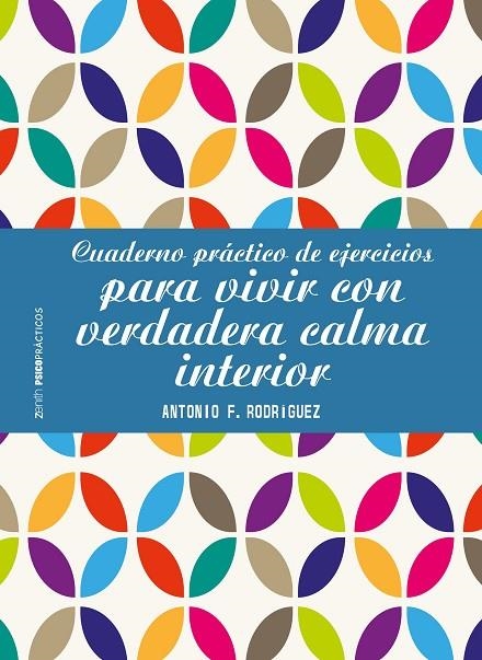 CUADERNO PRÁCTICO DE EJERCICIOS PARA VIVIR CON VERDADERA CALMA INTERIOR | 9788408196402 | RODRÍGUEZ ESTEBAN, ANTONIO FRANCISCO