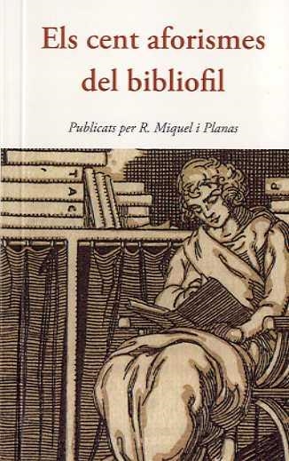 ELS CENT AFORISMES DEL BIBLIÒFIL | 9788497160599 | MIQUEL I PLANAS, R.