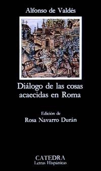 DIALOGO DE LAS COSAS ACAECIDAS EN ROMA | 9788437611235 | Valdés, Alfonso de