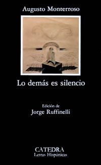 LO DEMAS ES SILENCIO | 9788437606309 | MONTERROSO, AUGUSTO