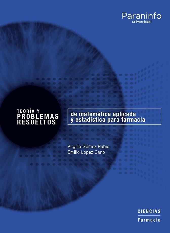 TEORÍA Y PROBLEMAS RESUELTOS DE MATEMÁTICA APLICADA Y ESTADÍSTICA PARA FARMACIA | 9788428327787 | GOMEZ RUBIO, VIRGILIO / LÓPEZ CANO, EMILIO