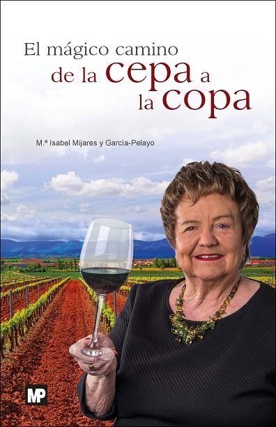 EL MÁGICO CAMINO DE LA CEPA A LA COPA | 9788484767114 | MIJARES Y GARCÍA-PELAYO , MARÍA ISABEL