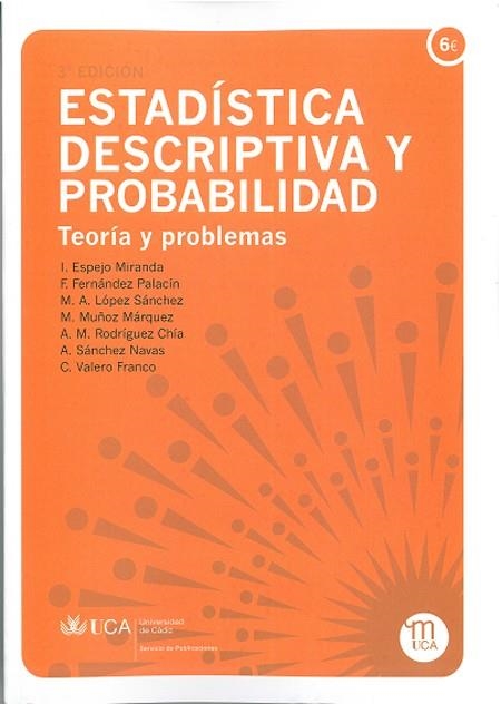 ESTADÍSTICA DESCRIPTIVA Y PROBABILIDAD | 9788498280586 | ESPEJO MIRANDA, INMACULADA / FERNÁNDEZ PALACÍN, FERNANDO / LÓPEZ SÁNCHEZ, MARÍA AUXILIADORA / MUÑOZ 