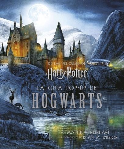 HARRY POTTER: LA GUÍA POP-UP DE HOGWARTS | 9788467932973 | REINHART, MATTHEW/ WILSON, KEVIN M. WILSON