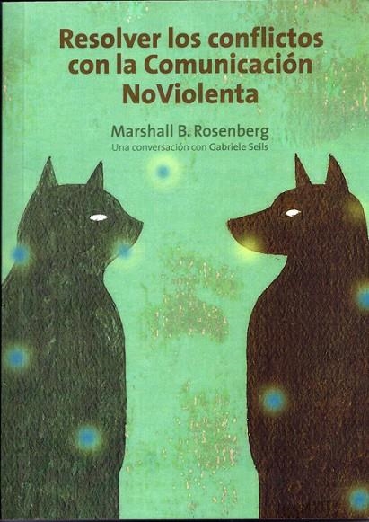 RESOLVER LOS CONFLICTOS CON LA COMUNICACIÓN NOVIOLENTA | 9788415053057 | B.ROSENBERG, MARSHALL