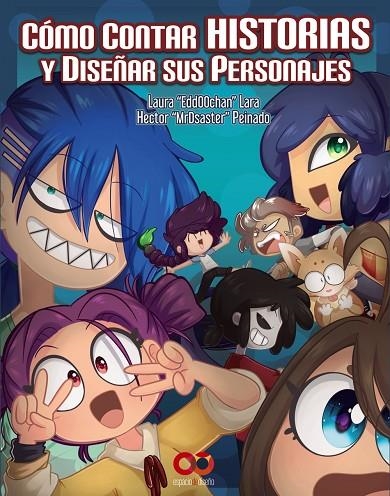 CÓMO CONTAR HISTORIAS Y DISEÑAR SUS PERSONAJES | 9788441540620 | DÍAZ, HECTOR P. / LARA, EDITH