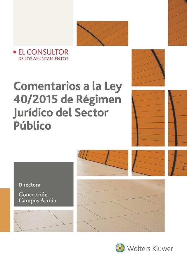 COMENTARIOS A LA LEY 40/2015 DE RÉGIMEN JURÍDICO DEL SECTOR PÚBLICO | 9788470527326 | CAMPOS ACUÑA, CONCEPCIÓN