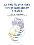 TALIA I LA TIETA MARIA VENCEN L'ASSETJAMENT A L'ESCOLA, LA | 9788472908901 | GUTIÉRREZ , MARÍA/ SENTIS, GAROE (IL.)/ PIZARRO, CORAL (IL.)