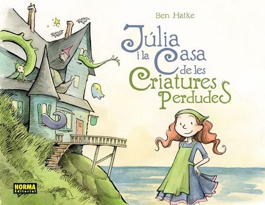 JULIA I LA CASA DE LES CRIATURES PERDUDES (CATALÀ) | 9788467922004 | HATKE, BEN