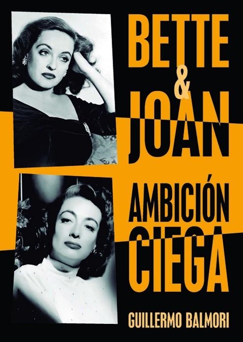 BETTE & JOAN: AMBICIÓN CIEGA | 9788415606659 | GUILLERMO BALMORI SERRANO