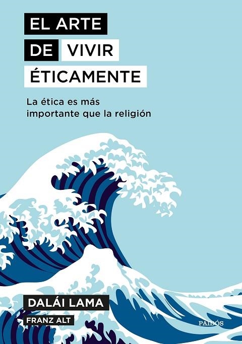 EL ARTE DE VIVIR ÉTICAMENTE | 9788449335211 | DALAI LAMA / ALT, FRANZ